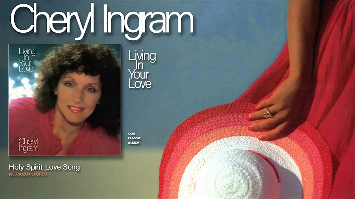 Cheryl Ingram - Holy Spirit Love Song
