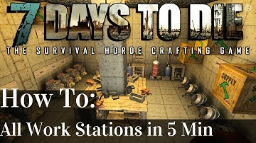 7 Days to Die | Alpha 15 | Covering All Work Stations Tutorial! (5 Min How To) | A15
