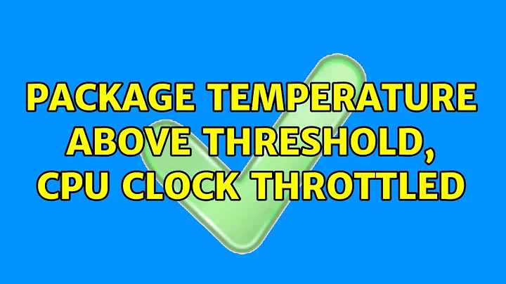 Package temperature above threshold, cpu clock throttled (5 Solutions!!)