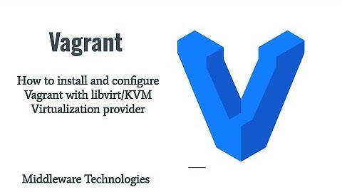 How to install and configure Vagrant with libvirt/KVM Virtualization provider
