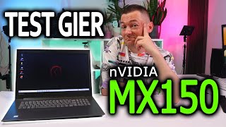Nvidia MX150 - tanioszka do wszystkich gier?