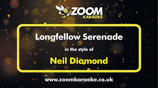 Neil Diamond - Longfellow Serenade - Karaoke Version from Zoom Karaoke