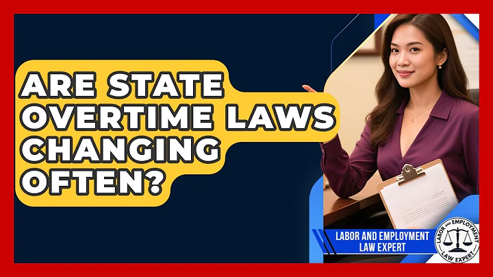 Are State Overtime Laws Changing Often? - Labor and Employment Law Expert
