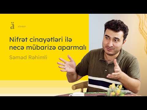 Nifrət cinayətləri ilə necə mübarizə aparmalı | Səməd Rəhimli