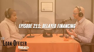 Episode 211: Delayed Financing