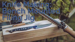 Knife Making: The improved Bench Mounted Filing Jig