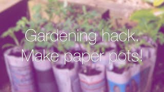 Gardening hack paper seedling pots