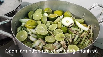 Cách làm nước rửa chén bằng chanh sả