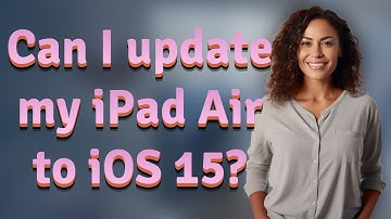 Can I update my iPad Air to iOS 15?
