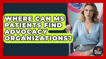 Where Can MS Patients Find Advocacy Organizations? - MS Support Network