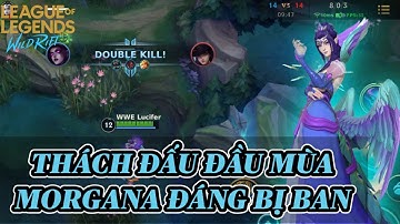 [LMHT:Tốc Chiến] Thách Đấu đầu mùa kinh nghiệm để lên Rank | Morgana hiện tại đang quá mạnh
