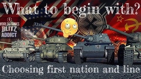WoT Blitz || Beginners Guide - Which nation and line to choose at the beginning