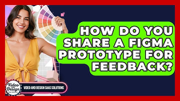 How Do You Share A Figma Prototype For Feedback? - Video And Design Saas Solutions
