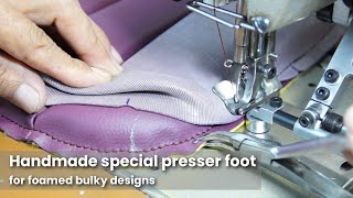 Handmade special presser foot for foamed bulky channels - Automotive upholstery