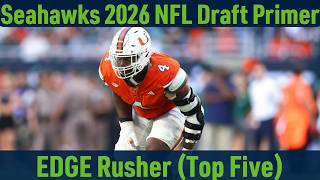 Seahawks 2026 NFL Draft Primer: Top Five EDGE Rushers (David Bailey, Rueben Bain)