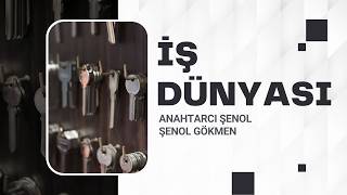 İş Dünyasi Özel Bölüm Anahtarci Şenol & Şenol Gökmen Ekotürk