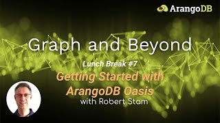 Graph & Beyond Lunch Break #7: Getting Started with ArangoDB