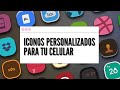 CAMBIA LOS ICONOS DE TU CELULAR