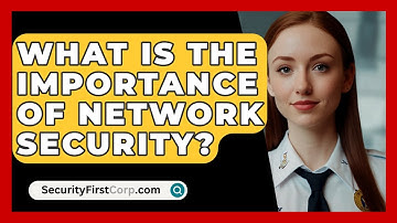What Is the Importance of Network Security? | SecurityFirstCorp News