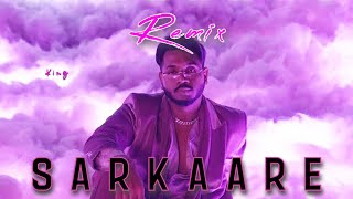 Sarkaare | Remix | TxP | New Life | KING
