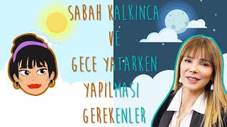 Sabah Kalktiğimizda Ve Gece Yatmadan Yapmamiz Gerekenler