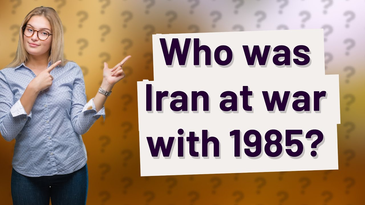Who was Iran at war with 1985? YouTube