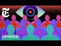 You’re Being Watched Right Now | NYT Opinion