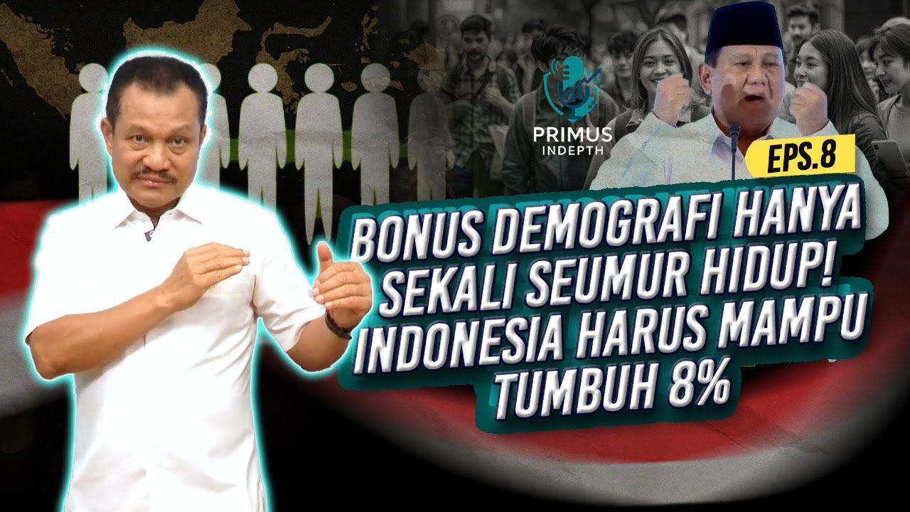 Bonus Demografi Hanya Sekali Seumur Hidup! Indonesia Harus Mampu Tumbuh 8% | Primus In Depth Eps 8