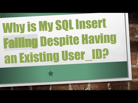 Why is My SQL Insert Failing Despite Having an Existing User_ID?