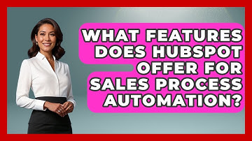 What Features Does HubSpot Offer for Sales Process Automation? | Sales Pro Blueprint News