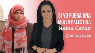 Si Yo Fuera Una Mujer Palestina Por Nadia Cattan