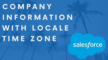 How to Setup Company Information with Locale Time Zone and Locale Currency in Salesforce?