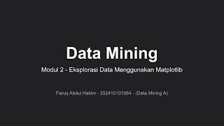 Data Mining, Modul 2 : Eksplorasi Data Menggunakan Matplotlib