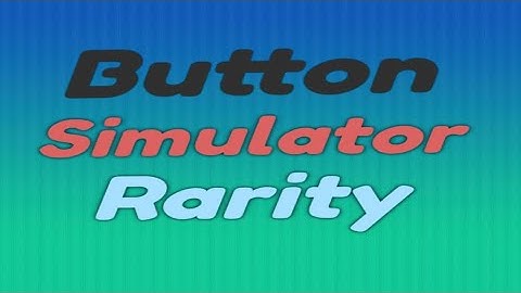 ALL SECRET STATS IN BUTTON SIMULATOR RARITY (HELP FROM @Parallax Bs Logs)