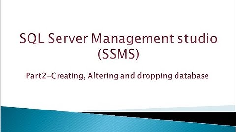 SQL Server Part-2, Creating, Altering, Droping Database