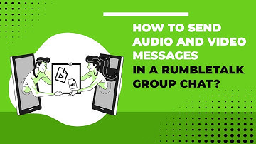 How to send audio and video messages in a RumbleTalk group chat?