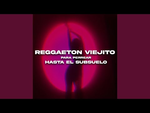 Reggaeton viejito para perrear hasta el subsuelo (Remix)
