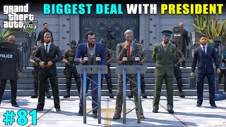MICHAEL BIGGEST DEAL WITH PRESIDENT | GTA V GAMEPLAY #81