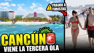 Cancún: Alerta Roja, a punto de volver a confinamiento. Repuntan fraudes a turistas extranjeros