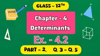 Class 12th Maths, Ex. - 4.2 ll Determinants ll Q.3 - Q.5 ll CBSE NCERT ll