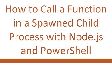 How to Call a Function in a Spawned Child Process with Node.js and PowerShell