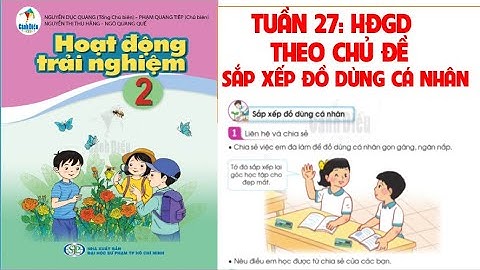 HĐTN LỚP 2. TUẦN 27: HĐGD THEO CHỦ ĐỀ: SẮP XẾP ĐỒ DÙNG CÁ NHÂN . SÁCH CÁNH DIỀU