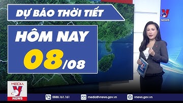 Dự báo thời tiết hôm nay mới nhất ngày 8/8. Bắc Bộ mưa to, cảnh báo lũ quét, sạt lở đất - VNEWS
