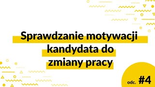 #skutecznirekruterzy - Jak sprawdzić motywację kandydata do zmiany pracy - odc. 4