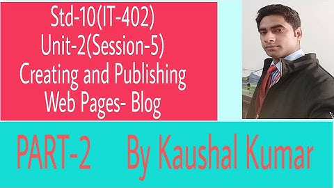 How to create blog(part-2) Std-10(IT-402) Session-5 of Unit-2