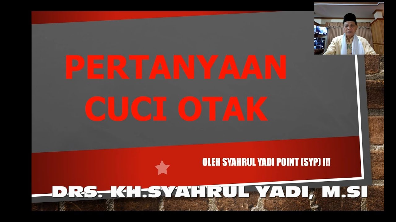 Pertanyaan Cuci Otak ǀ Oleh Drs. KH. Syahrul Yadi, M.Si