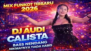MIX PUNKOT -TERBARU 2026 -DJ AUDI CALISTA -BASS NENDANG NIMATNYA TIADA HABIS