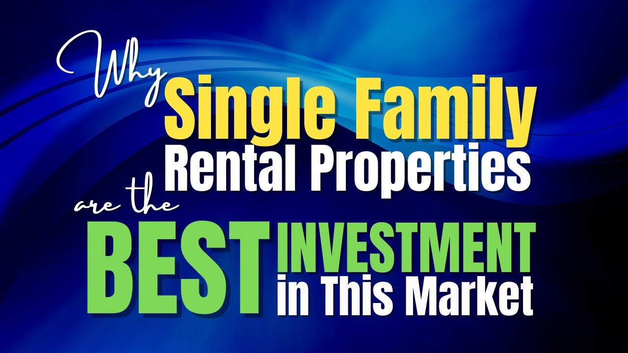Why Single Family Rental Properties Are the Best Investment in This