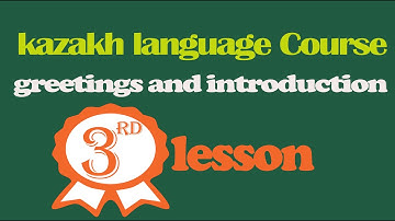 Greetings and introduction in Kazakh  language | Kazakh language learning course | Third lesson