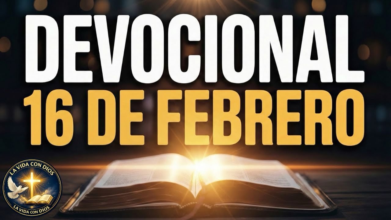 DEVOCIONAL DEL DÍA 16 DE FEBRERO | LIBERACIÓN Y VICTORIA | La Vida Con Dios